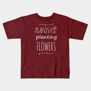 busy planting flowers #2 Kids T-Shirt